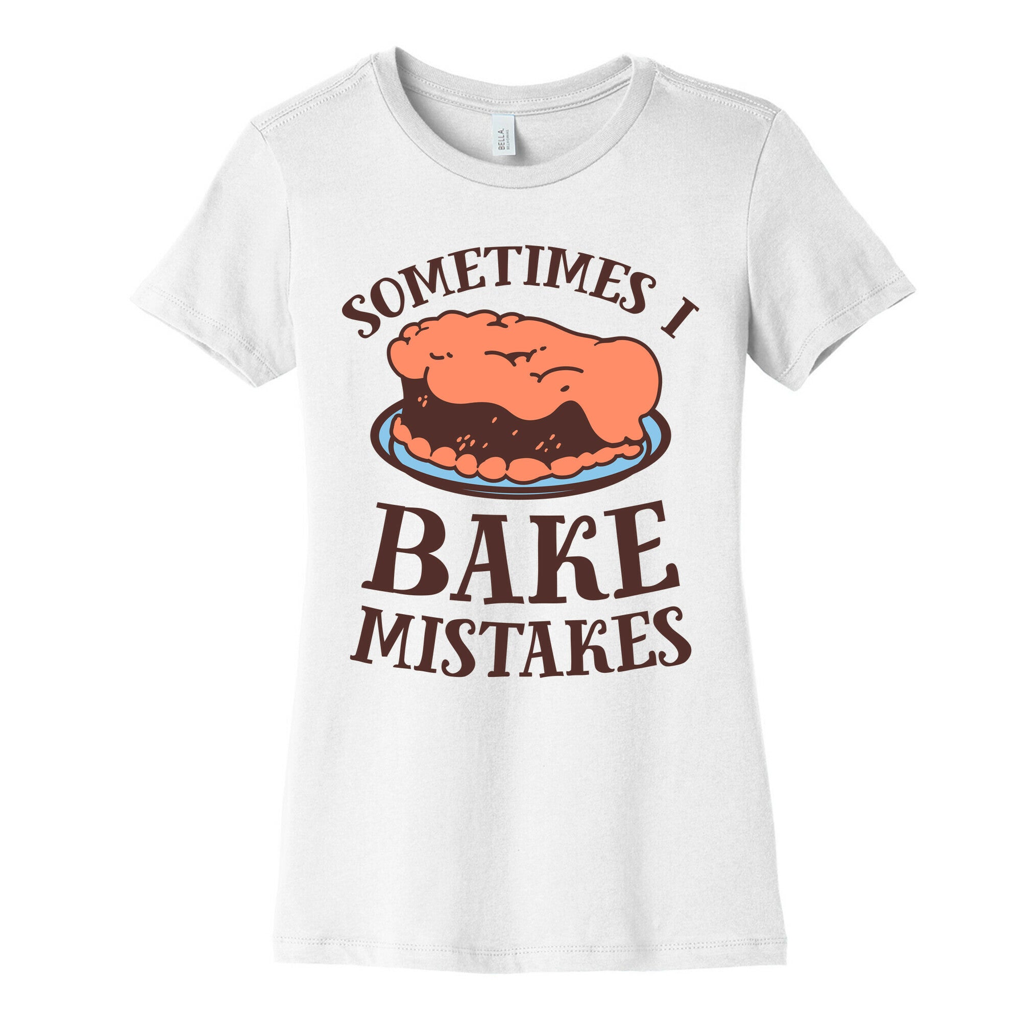 Sometimes I Bake Mistakes Women's Cotton Tee